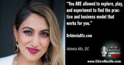 The Chiropractic, Business, Body, & Life Whisperer with Dr Adeela Afiz DC - Chiro Hustle Podcast 243