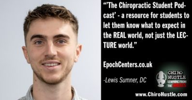The Future of Chiropractic with Dr Lewis Sumner DC - Chiro Hustle Podcast 314