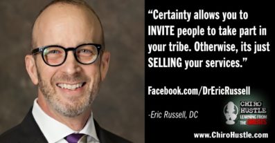 Whoever has the most Certainty WINS in Chiropractic w/ Dr Eric Russell DC - Chiro Hustle Podcast 326