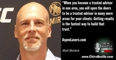 How to Become a Trusted Advisor in Chiropractic with Mark Murdock - Chiro Hustle Podcast 360