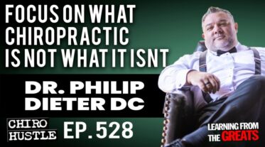 Chiro Hustle Podcast 528 – Philip Dieter DC