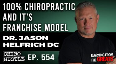 Chiro Hustle Podcast 554 – Dr. Jason Helfrich DC